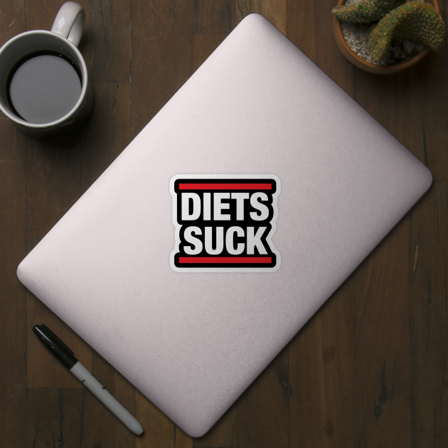 Diets Suck by WMKDesign